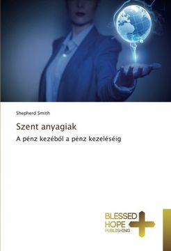 portada Szent anyagiak: A pénz kezéből a pénz kezeléséig (Hungarian Edition)