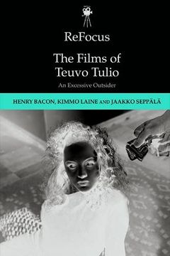 portada Refocus: The Films of Teuvo Tulio: An Excessive Outsider (Refocus: The International Directors Series) (en Inglés)