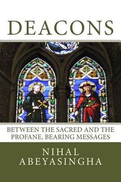 portada Deacons: Their origins, functions, possibilities: Between the Sacred and the Profane, Bearing Messages (in English)