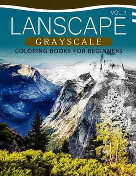 portada Landscapes GRAYSCALE Coloring Books for Beginners Volume 1: A Grayscale Fantasy Coloring Book: Beginner's Edition