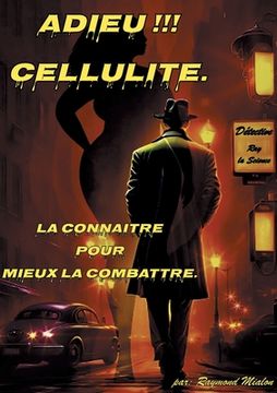 portada Adieu Cellulite: La connaitre pour mieux la combattre. (in French)