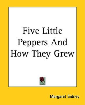 portada five little peppers and how they grew (en Inglés)