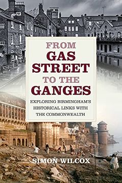 portada From gas Street to the Ganges: Exploring Birmingham’S Historical Links With the Commonwealth (en Inglés)