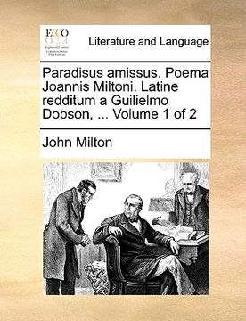 portada Paradisus Amissus. Poema Joannis Miltoni. Latine Redditum a Guilielmo Dobson, ... Volume 1 of 2 (en Latin)