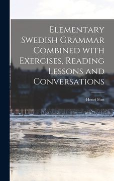 portada Elementary Swedish Grammar Combined With Exercises, Reading Lessons and Conversations (en Inglés)