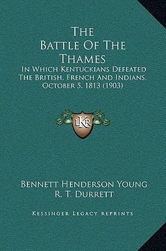 portada the battle of the thames: in which kentuckians defeated the british, french and indians, october 5, 1813 (1903) (en Inglés)