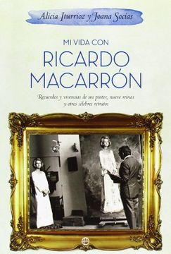 portada Mi vida con Ricardo Macarrón: Recuerdos y vivencias de un pintor, nueves reinas y otros célebres retratos