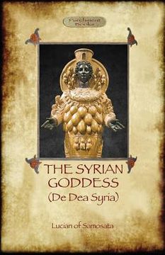 portada The Syrian Goddess: de Dea Syria (Aziloth Books) (in English)