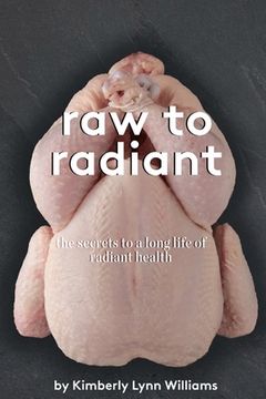 portada Raw To Radiant: The Secrets to a Long Life of Radiant Health (in English)
