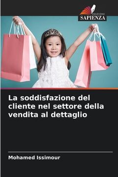 portada La soddisfazione del cliente nel settore della vendita al dettaglio (en Italiano)