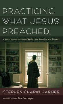 portada Practicing What Jesus Preached: A Month-Long Journey of Reflection, Practice, and Prayer (en Inglés)