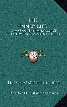 portada the inner life: hymns on the imitation of christ by thomas a'kempis (1871)