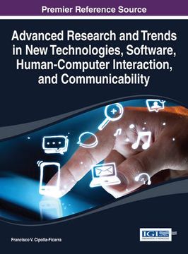 portada Advanced Research and Trends in New Technologies, Software, Human-Computer Interaction, and Communicability (Advances in Human and Social Aspects of Technology)