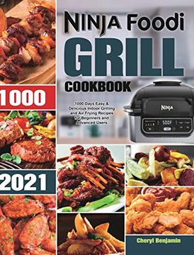 portada Ninja Foodi Grill Cookbook 2021: 1000-Days Easy & Delicious Indoor Grilling and air Frying Recipes for Beginners and Advanced Users 