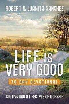 portada Life is Very Good: 30 Day Devotional (en Inglés)