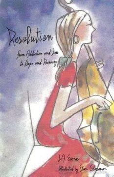 portada Resolution: From Addiction and Loss to Hope and Recovery (en Inglés)