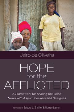 portada Hope for the Afflicted: A Framework for Sharing Good News with Asylum Seekers and Refugees (en Inglés)