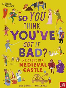 portada British Museum: So you Think You've got it Bad? A Kid's Life in a Medieval Castle
