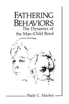 portada Fathering Behaviors: The Dynamics of the Man-Child Bond (en Inglés)