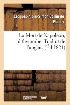 portada La Mort de Napoléon, Dithyrambe. Traduit de l'Anglais (in French)