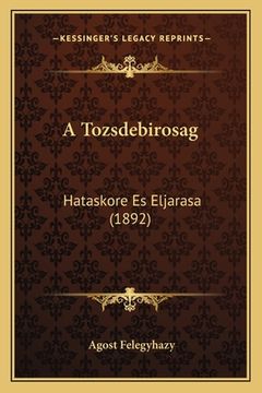 portada A Tozsdebirosag: Hataskore Es Eljarasa (1892) (in Húngaro)