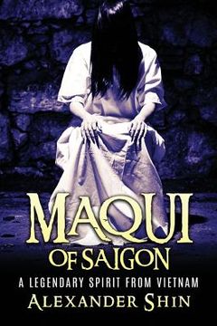 portada CS Maqui of Saigon: a Legendary Spirit from Vietnam (en Inglés)