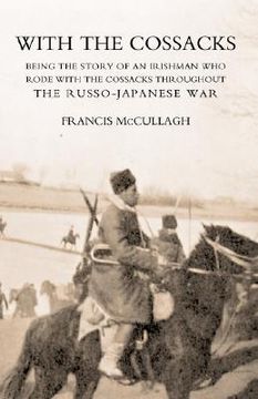 portada with the cossacks. being the story of an irishman who rode with the cossacks throughout the russo-japanese war (en Inglés)
