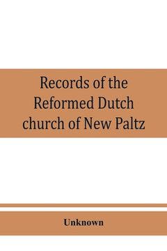 portada Records of the Reformed Dutch church of New Paltz, N.Y., containing an account of the organization of the church and the registers of consistories, me (en Inglés)