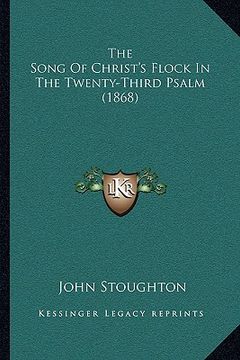 portada the song of christ's flock in the twenty-third psalm (1868) (en Inglés)