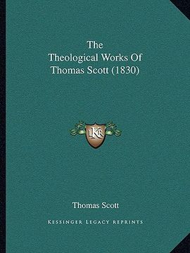 portada the theological works of thomas scott (1830) (en Inglés)