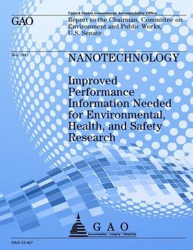 portada Nanotechnology: Improved Performance Information Needed for Environmental, Health, and Safety, Research (en Inglés)