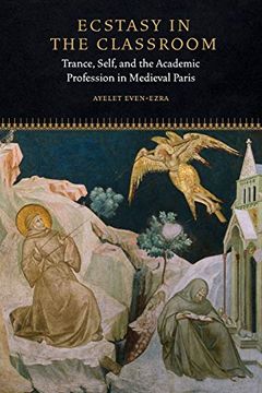 portada Ecstasy in the Classroom: Trance, Self, and the Academic Profession in Medieval Paris (Fordham Series in Medieval Studies) (en Inglés)