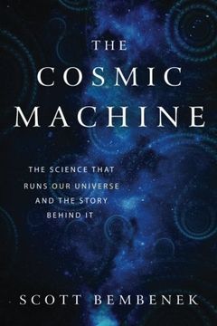 portada The Cosmic Machine: The Science That Runs Our Universe and the Story Behind It