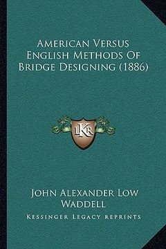 portada american versus english methods of bridge designing (1886) (en Inglés)