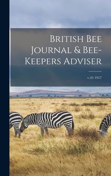 portada British Bee Journal & Bee-keepers Adviser; v.45 1917 (in English)