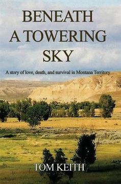 portada Beneath A Towering Sky: A Story of Love, Death, and Survival in Montana Territory