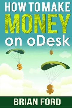 portada How to Make Money on ODesk (en Inglés)