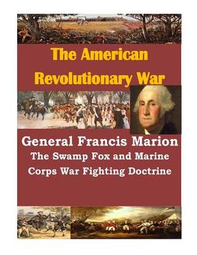 portada General Francis Marion The Swamp Fox and Marine Corps War Fighting Doctrine (en Inglés)