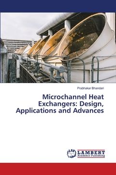 portada Microchannel Heat Exchangers: Design, Applications and Advances