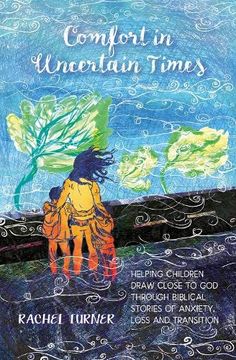 portada Comfort in Uncertain Times: Helping Children Draw Close to god Through Biblical Stories of Anxiety, Loss and Transition (en Inglés)