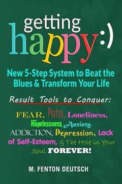 portada Getting Happy: ) - New 5-Step System to Beat the Blues & Transform Your Life: Result Tools to Conquer: Fear, Pain, Loneliness, Helple (en Inglés)