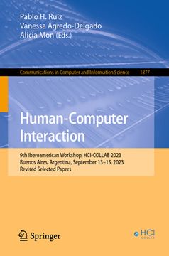 portada Human-Computer Interaction: 9th Iberoamerican Workshop, Hci-Collab 2023, Buenos Aires, Argentina, September 13-15, 2023, Revised Selected Papers (en Inglés)
