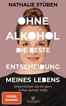 portada Ohne Alkohol: Die Beste Entscheidung Meines Lebens: Erkenntnisse, die ich Gern Früher Gehabt Hätte
