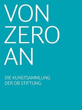 portada Von Zero an: Die Kunstsammlung der db Stiftung / Sammlung Stinnes 