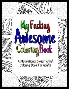 portada My Fucking Awesome Coloring Book: A Motivational Swear Word Coloring Book For Adults Funny Secret Santa Gag Office Colleagues Coworkers Gift 50 Pages (en Inglés)