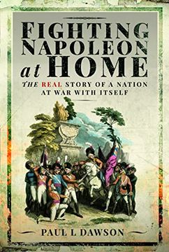portada Fighting Napoleon at Home: The Real Story of a Nation at War with Itself