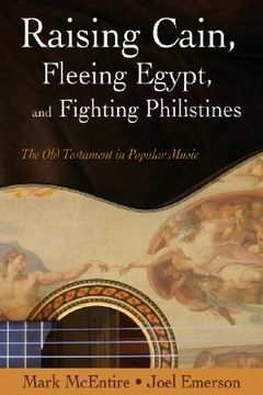 portada raising cain, fleeing egypt, and fighting philistines: the old testament in popular music (en Inglés)