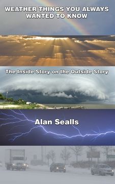 portada Weather things you Always Wanted to Know: The Inside Story on the Outside Story