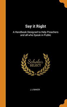 portada Say it Right: A Handbook Designed to Help Preachers and all who Speak in Public 