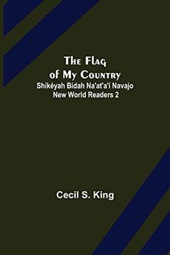 portada The Flag of my Country. Shikéyah Bidah Na'At'A'Í Navajo new World Readers 2 (en Inglés)